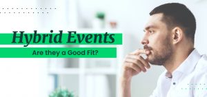 Hybrid Events-Are they a Good Fit Blog Banner